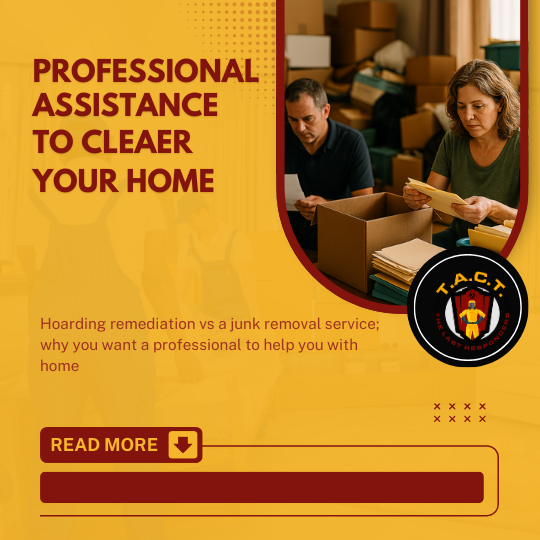 Why T.A.C.T. 48 is the Ultimate Solution for Hoarding Challenges, Not Just Junk Removal